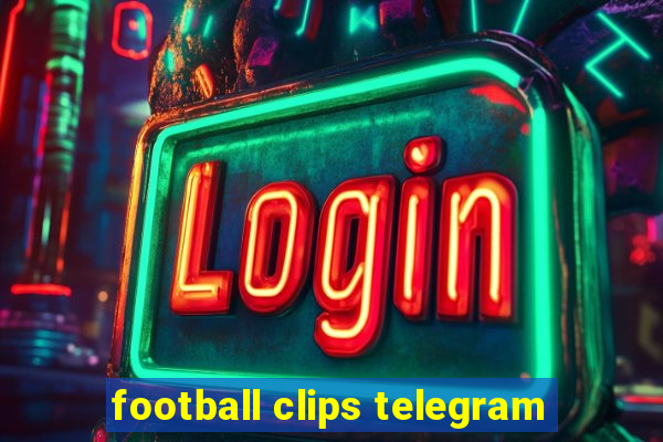 football clips telegram