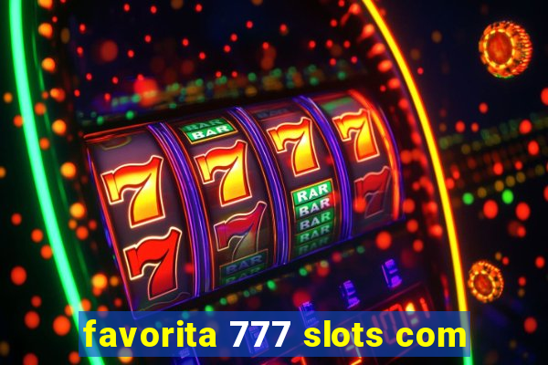 favorita 777 slots com