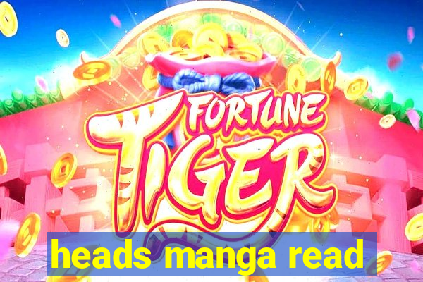 heads manga read