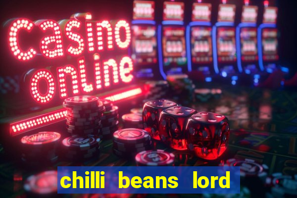 chilli beans lord of the rings
