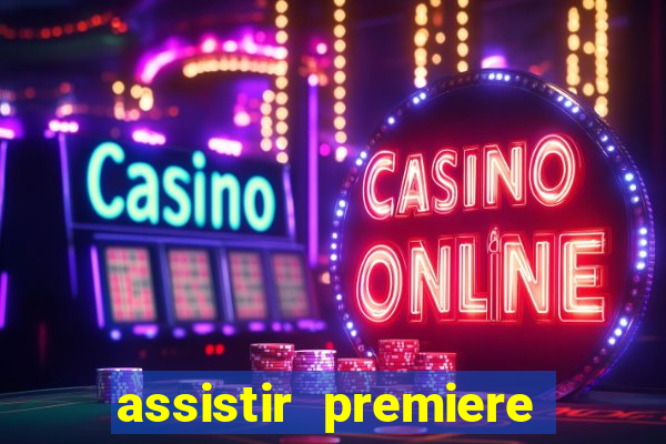 assistir premiere futebol clube ao vivo gratis