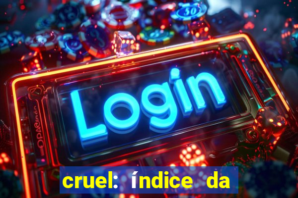 cruel: índice da maldade pdf cruel livro pdf