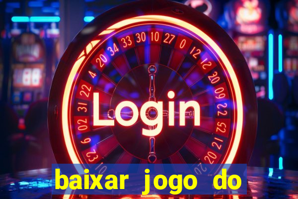 baixar jogo do tigrinho plataforma nova