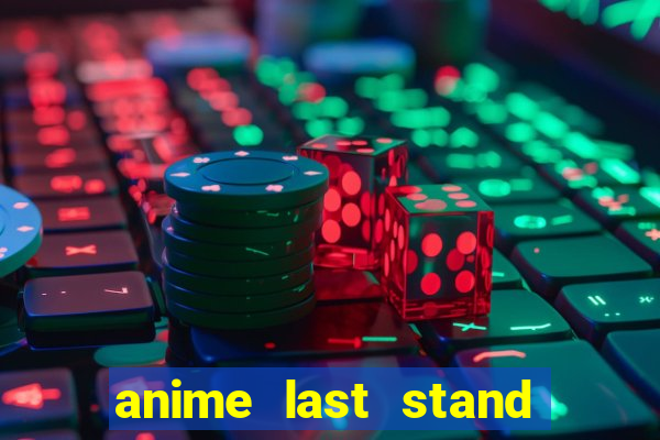 anime last stand tier list