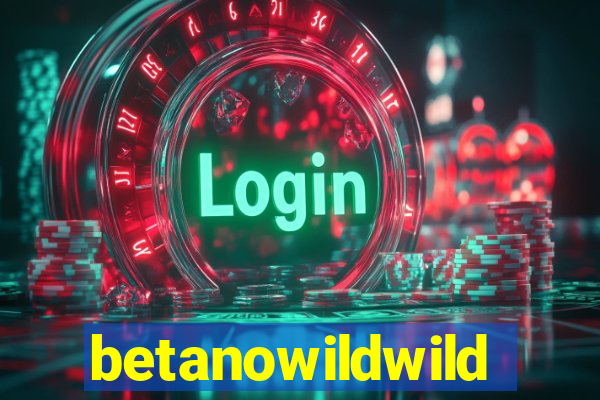 betanowildwild