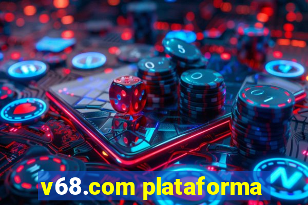 v68.com plataforma