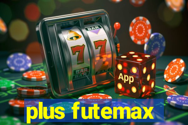 plus futemax