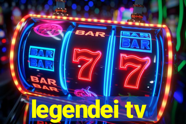 legendei tv
