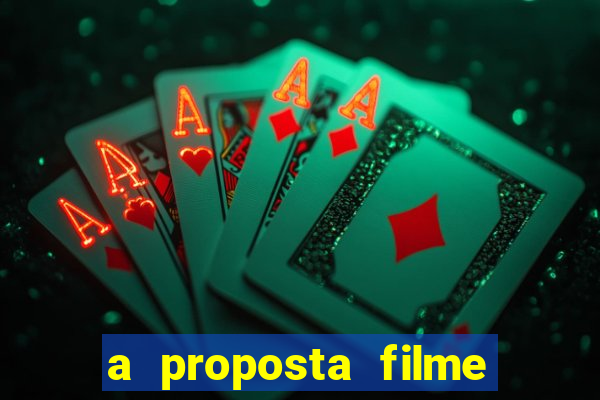 a proposta filme completo dublado topflix