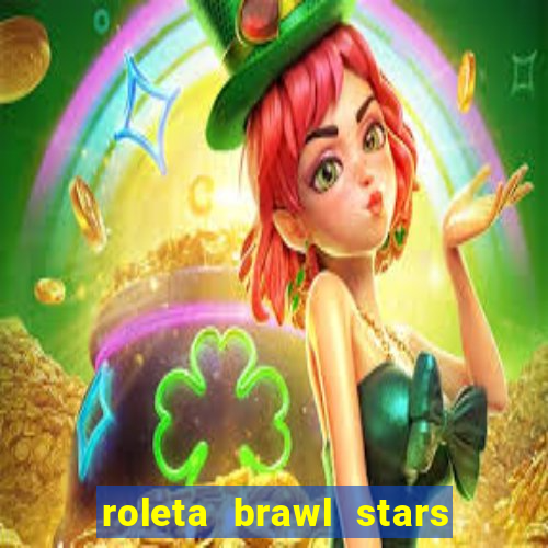 roleta brawl stars 2024 85 brawlers