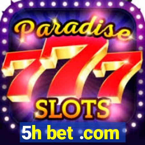 5h bet .com