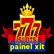 painel xit