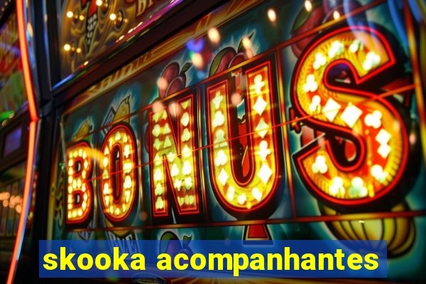 skooka acompanhantes