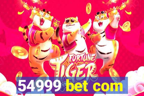54999 bet com