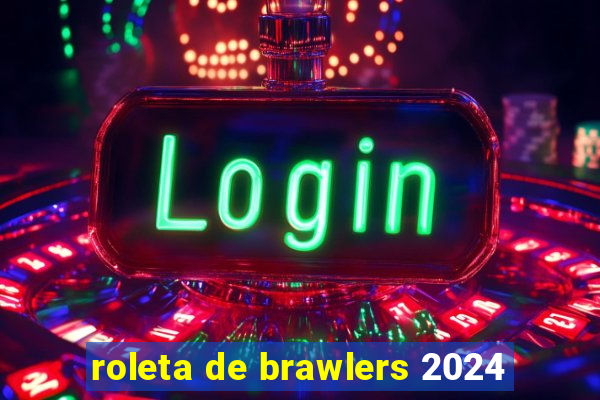 roleta de brawlers 2024