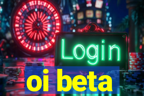 oi beta
