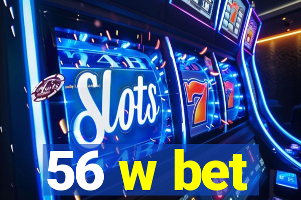 56 w bet