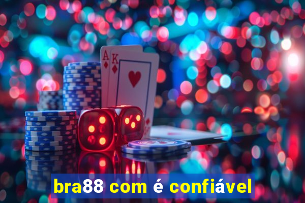 bra88 com é confiável