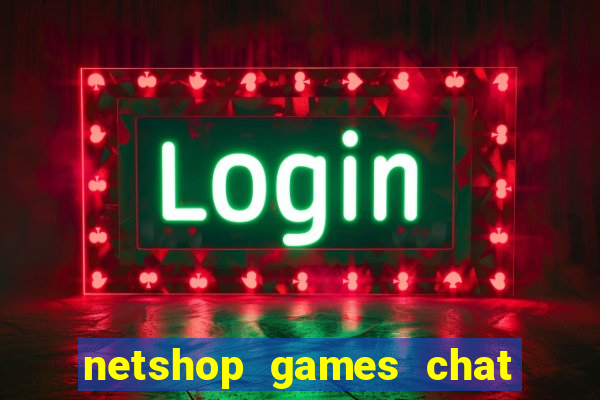 netshop games chat ao vivo