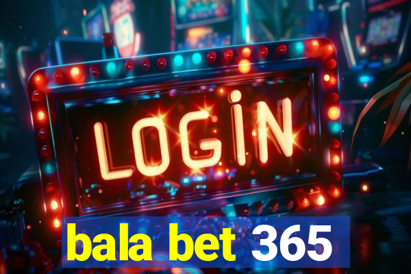 bala bet 365