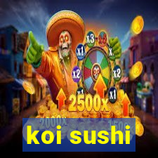 koi sushi
