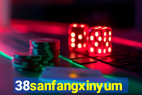 38sanfangxinyuming.com