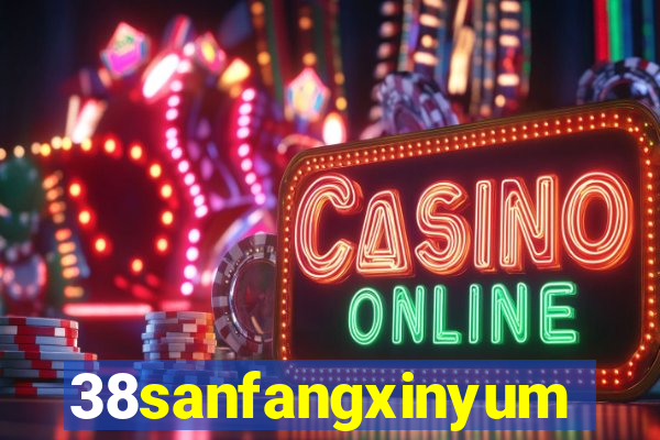 38sanfangxinyuming.com