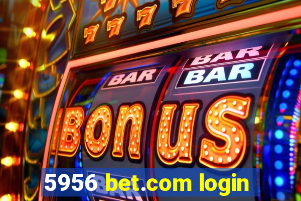 5956 bet.com login