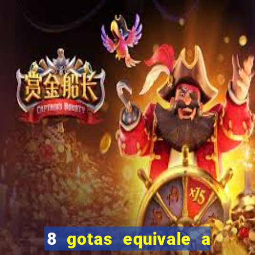 8 gotas equivale a quantos ml
