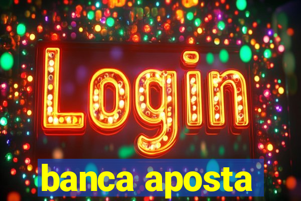 banca aposta