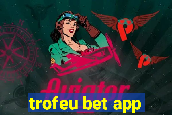 trofeu bet app