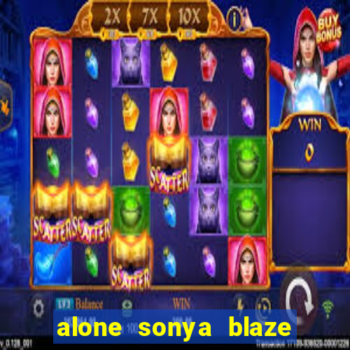 alone sonya blaze & alberto blanco