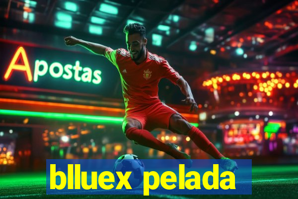 blluex pelada
