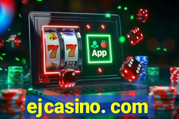 ejcasino. com