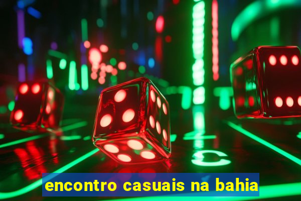 encontro casuais na bahia