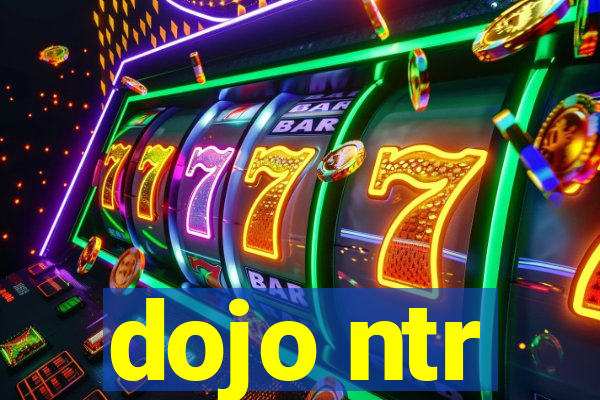dojo ntr