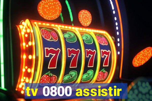 tv 0800 assistir