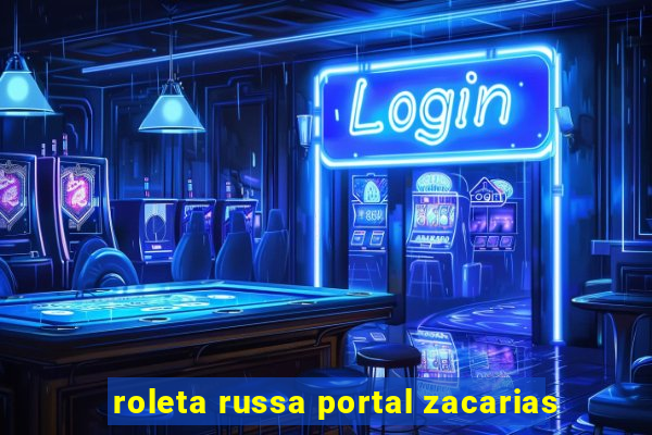 roleta russa portal zacarias