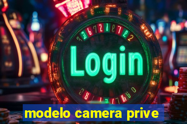 modelo camera prive