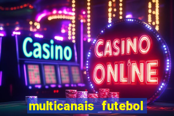 multicanais futebol ao vivo grátis
