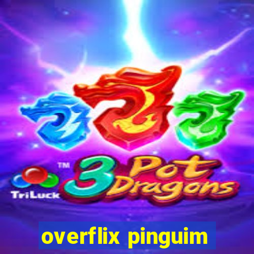 overflix pinguim