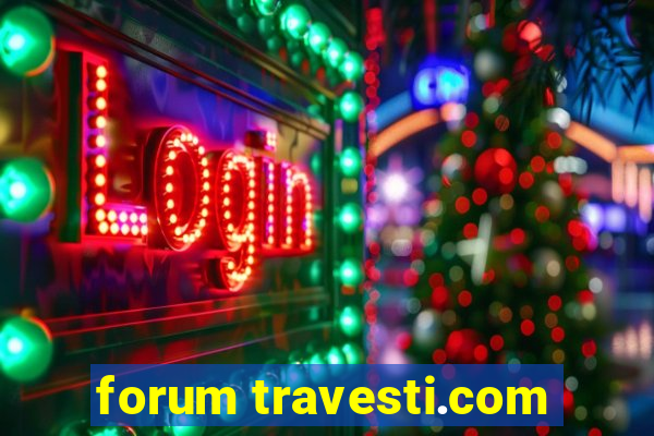 forum travesti.com