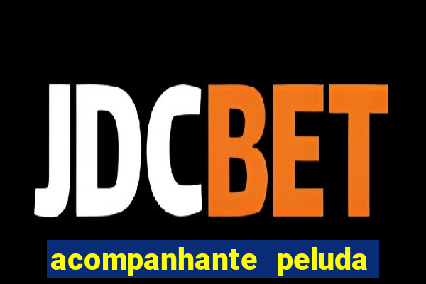 acompanhante peluda em s?o paulo