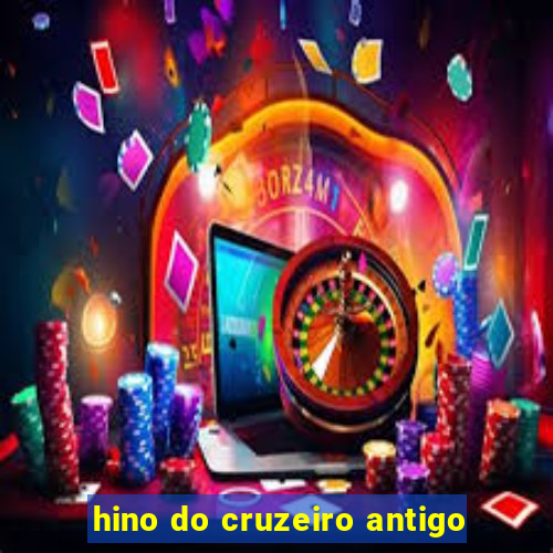 hino do cruzeiro antigo