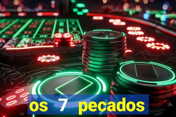 os 7 pecados capitais filme