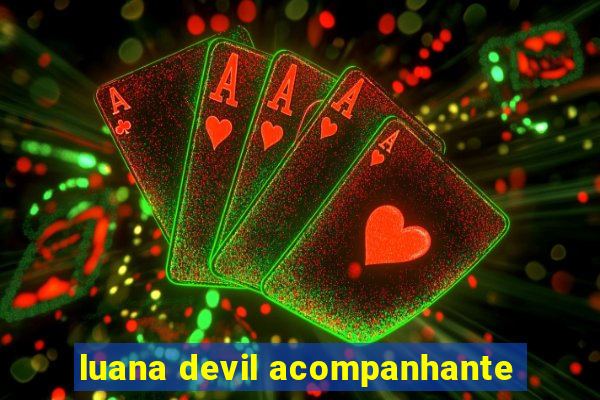 luana devil acompanhante