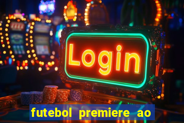 futebol premiere ao vivo gratis