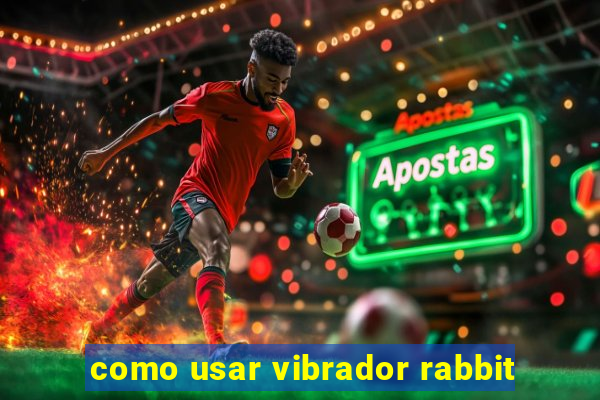 como usar vibrador rabbit