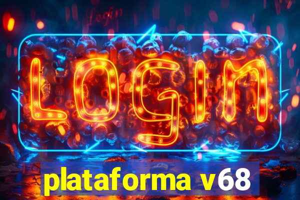 plataforma v68