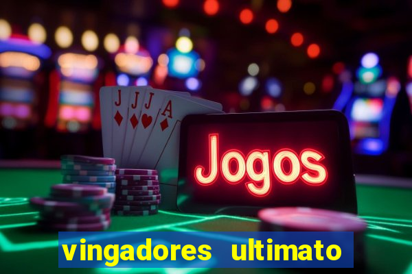 vingadores ultimato assistir dublado